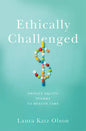 Ethically Challenged: Private Equity Storms Us Health Care - Hardcover