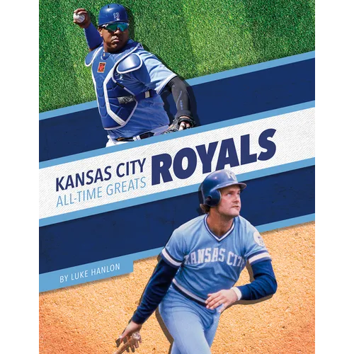 Kansas City Royals All-Time Greats - Library Binding