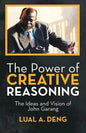 The Power of Creative Reasoning: The Ideas and Vision of John Garang - Paperback