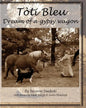 Toti Bleu: Dream of a Gypsy Wagon - Paperback