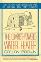 Compost-Powered Water Heater: How to Heat Your Water, Greenhouse, or Building with Only Compost - Paperback