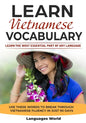 Learn Vietnamese: Learn the Most Essential Part of Any Language - Use These Words to Break Through Vietnamese Fluency in Just 90 Days (Vocabulary) - Paperback