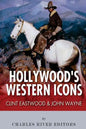 Clint Eastwood & John Wayne: Hollywood's Western Icons - Paperback