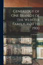Genealogy of One Branch of the Webster Family, 1600 to 1900 - Paperback