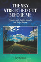 The Sky Stretched Out Before Me: Encounters with Mystics, Anomalies, and Waking Dreams - Paperback