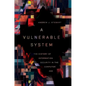 A Vulnerable System: The History of Information Security in the Computer Age - Hardcover