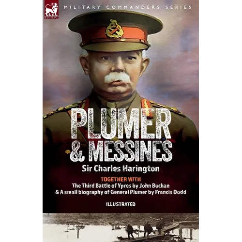 Plumer & Messines: Accounts of the General and the Battle, 1917 - Paperback