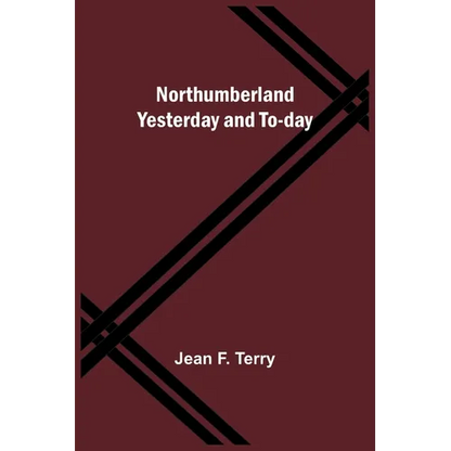 Northumberland Yesterday and To-day - Paperback