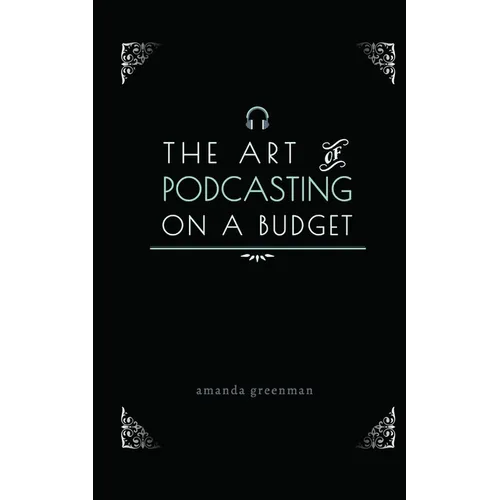 The Art of Podcasting on a Budget - Paperback