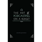 The Art of Podcasting on a Budget - Paperback