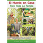 El Huerto en Casa para Toda la Familia: Cultivo Ecológico de Todo Tipo de Vegetales, Hortalizas, Frutos y Hierbas Aromáticas - Paperback