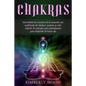 Chakras: Desvelando los secretos de la sanación con meditación de chakras, mantras y reiki, además de consejos para principiant - Paperback