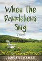 When the Dandelions Sing - Hardcover