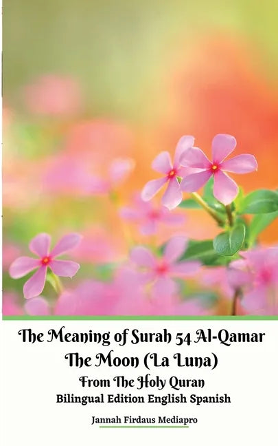 The Meaning of Surah 54 Al-Qamar The Moon (La Luna) From The Holy Quran Bilingual Edition English Spanish - Paperback