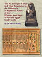 The Forty Two Precepts of Maat, the Philosophy of Righteous Action and the Ancient Egyptian Wisdom Texts - Paperback