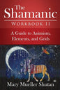 The Shamanic Workbook II: A Guide to Animism, Elements, and Grids - Paperback