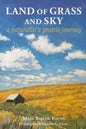 Land of Grass & Sky: A Naturalist's Prairie Journey - Paperback