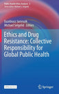 Ethics and Drug Resistance: Collective Responsibility for Global Public Health - Hardcover