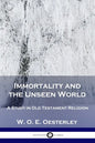 Immortality and the Unseen World: A Study in Old Testament Religion - Paperback