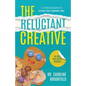 The Reluctant Creative: 5 Effortless Habits to Expand Your Comfort Zone - Paperback