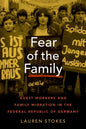 Fear of the Family: Guest Workers and Family Migration in the Federal Republic of Germany - Hardcover