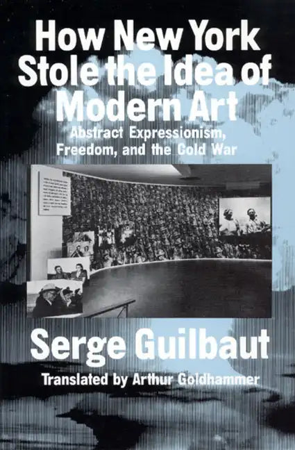 How New York Stole the Idea of Modern Art - Paperback