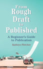 From Rough Draft to Published: A Beginners Guide to Publication - Paperback