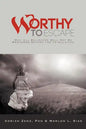Worthy to Escape: Why All Believers Will Not Be Raptured Before the Tribulation - Paperback