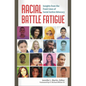 Racial Battle Fatigue: Insights from the Front Lines of Social Justice Advocacy - Hardcover