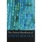 The Oxford Handbook of Epistemology - Paperback