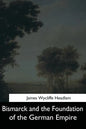 Bismarck and the Foundation of the German Empire - Paperback