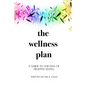 The Wellness Plan: A Guide to the DNA of Healthy Living - Paperback