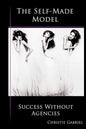 The Self-Made Model: Success Without Agencies - Paperback