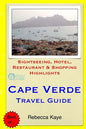Cape Verde Travel Guide: Sightseeing, Hotel, Restaurant & Shopping Highlights - Paperback