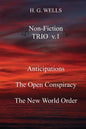 H. G. Wells Non-Fiction TRIO v.1: Anticipations, The Open Conspiracy, The New World Order - Paperback