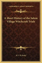 A Short History of the Salem Village Witchcraft Trials - Hardcover