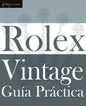 Guía Práctica del Rolex Vintage: Un manual de supervivencia para la aventura del Rolex vintage - Paperback