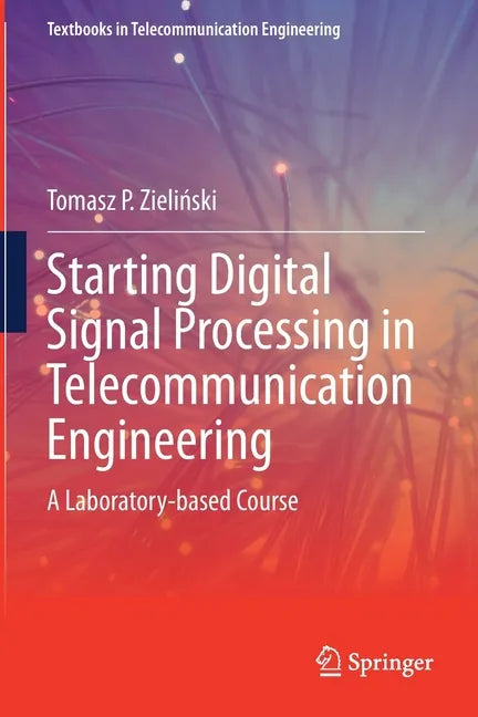 Starting Digital Signal Processing in Telecommunication Engineering: A Laboratory-Based Course - Paperback