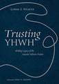 Trusting Yhwh: Abiding Legacy of the Ancient Hebrew Psalms - Paperback