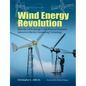 Wind Energy Revolution: How the 1970s Energy Crisis Fostered Renewed Interest in Electric-Generating Technology Volume 30 - Hardcover