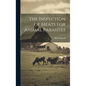 The Inspection of Meats for Animal Parasites - Hardcover