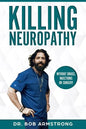 Killing Neuropathy: Without Drugs, Injections or Surgery - Paperback