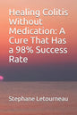 Healing Colitis Without Medication: A Cure That Has a 98% Success Rate - Paperback