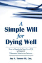 A Simple Will for Dying Well: How to Handwrite Your Own Will Without Witnesses, Notaries, or Lawyers - Paperback