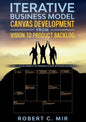 Iterative Business Model Canvas Development - From Vision to Product Backlog: Agile Development of Products and Business Models - Paperback