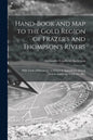 Hand-book and Map to the Gold Region of Frazer's and Thompson's Rivers [microform]: With Table of Distances; to Which is Appended Chinook Jargon--lang - Paperback