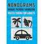 Nonograms Hanjie Picross Griddlers Puzzle Book For Adults: Japanese Crossword Picture Logic Puzzles - Paperback