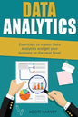 Data Analytics: Essentials to Master Data Analytics and Get Your Business to the Next Level - Paperback