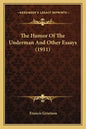 The Humor Of The Underman And Other Essays (1911) - Paperback