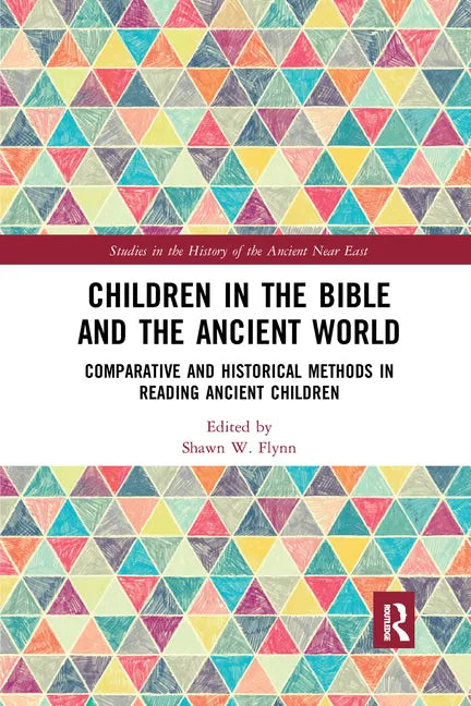 Children in the Bible and the Ancient World: Comparative and Historical Methods in Reading Ancient Children - Paperback